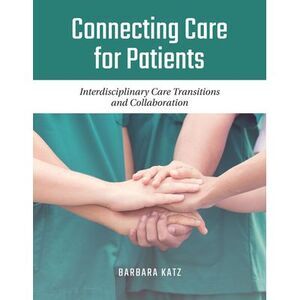 Connecting Care for Patients: Interdisciplinary Care Transitions and Collaborati